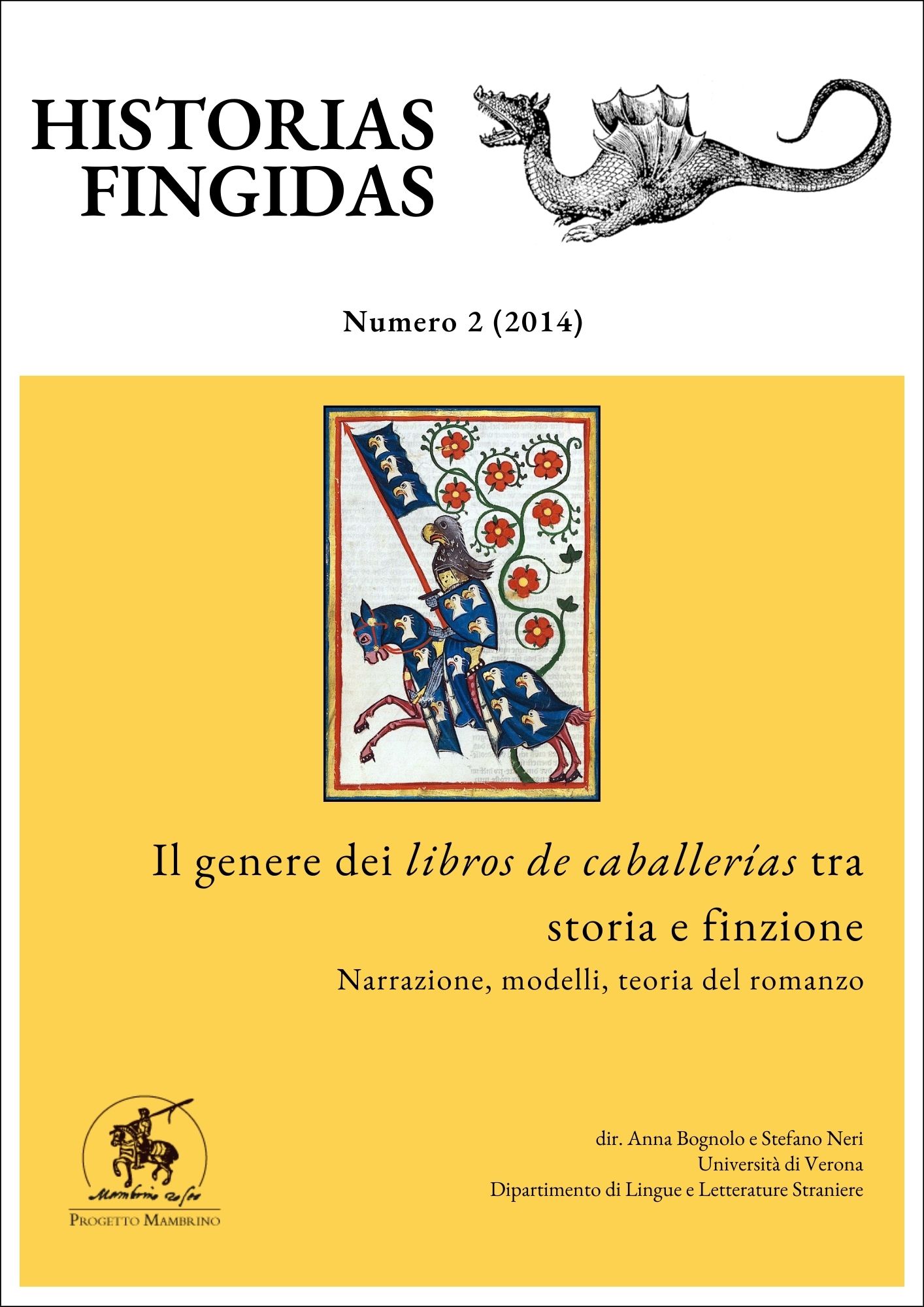 					Visualizza N. 2 (2014): Il genere dei «libros de caballerías» tra storia e finzione. Narrazione, modelli, teoria del romanzo
				